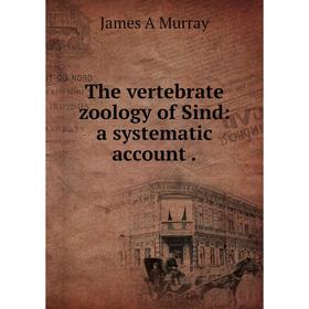 

Книга The vertebrate zoology of Sind: a systematic account