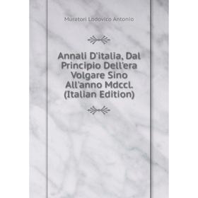 

Книга Annali D'italia, Dal Principio Dell'era Volgare Sino All'anno Mdccl. (Italian Edition)