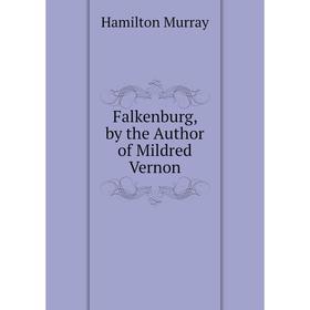 

Книга Falkenburg, by the Author of Mildred Vernon