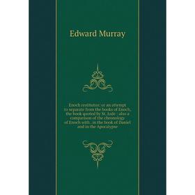 

Книга Enoch restitutus: or an attempt to separate from the books of Enoch, the book quoted by St. Jude: also a comparison of the chronology of Enoch w