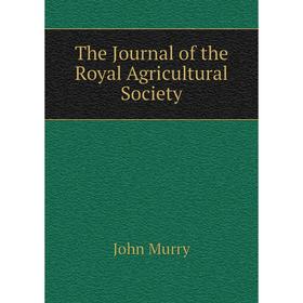 

Книга The Journal of the Royal Agricultural Society
