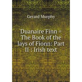 

Книга Duanaire Finn = The Book of the lays of Fionn: Part II: Irish text
