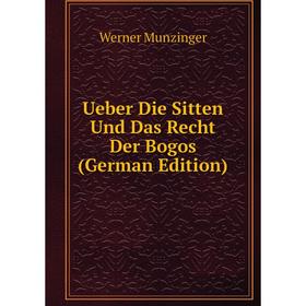 

Книга Ueber Die Sitten Und Das Recht Der Bogos (German Edition)
