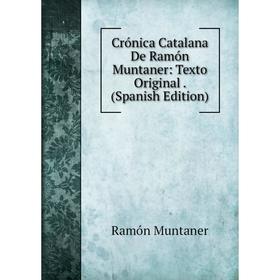 

Книга Crónica Catalana De Ramón Muntaner: Texto Original. (Spanish Edition)