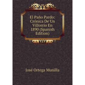 

Книга El Paño Pardo: Crónica De Un Villorrio En 1890 (Spanish Edition)