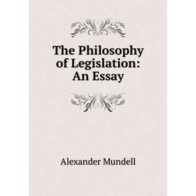 

Книга The Philosophy of Legislation: An Essay