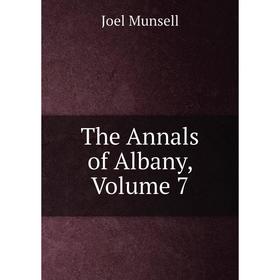 

Книга The Annals of Albany, Volume 7