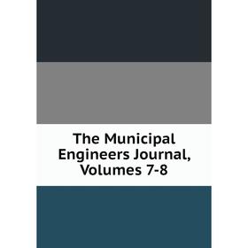 

Книга The Municipal Engineers Journal, Volumes 7-8
