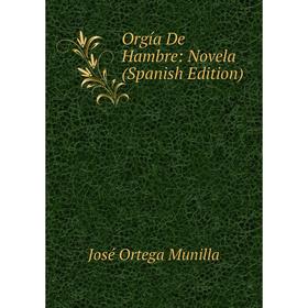 

Книга Orgía De Hambre: Novela