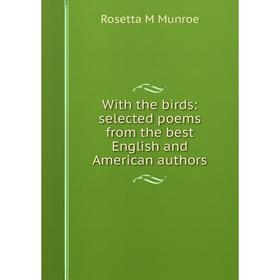 

Книга With the birds: selected poems from the best English and American authors