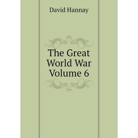 

Книга The Great World War Volume 6