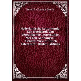 

Книга Nederlandsche Letterkunde: Een Hoofdstuk Van Vergelijkende Letterkunde Met Een Aanhangsel: General View of Dutch Literature