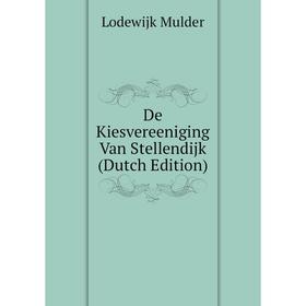 

Книга De Kiesvereeniging Van Stellendijk (Dutch Edition)