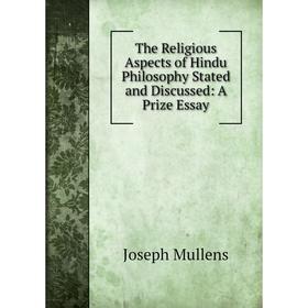 

Книга The Religious Aspects of Hindu Philosophy Stated and Discussed: A Prize Essay