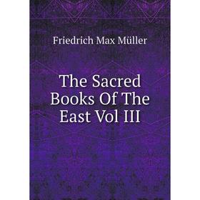 

Книга The Sacred Books Of The East Vol III