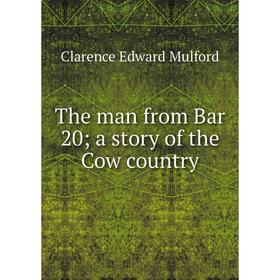 

Книга The man from Bar 20; a story of the Cow country