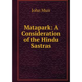 

Книга Matapark: A Consideration of the Hindu Sastras