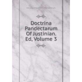 

Книга Doctrina Pandectarum Of Justinian. Ed, Volume 3