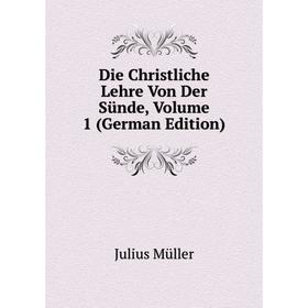 

Книга Die Christliche Lehre Von Der Sünde, Volume 1 (German Edition)