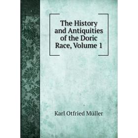 

Книга The History and Antiquities of the Doric Race, Volume 1