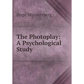 

Книга The Photoplay: A Psychological Study
