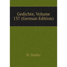 

Книга Gedichte, Volume 137 (German Edition)