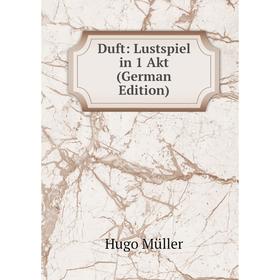 

Книга Duft: Lustspiel in 1 Akt (German Edition)