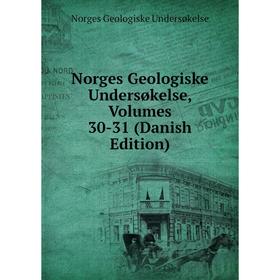 

Книга Norges Geologiske Undersøkelse, Volumes 30-31 (Danish Edition)