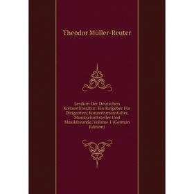 

Книга Lexikon Der Deutschen Konzertliteratur: Ein Ratgeber Für Dirigenten, Konzertveranstalter, Musikschriftsteller Und Musikfreunde, Volume 1 Editi