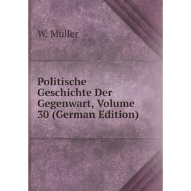 

Книга Politische Geschichte Der Gegenwart, Volume 30 (German Edition)