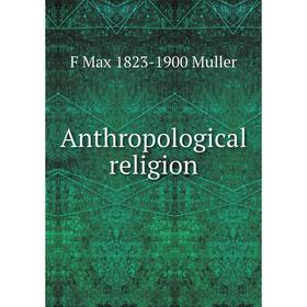 

Книга Anthropological religion