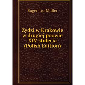 

Книга Zydzi w Krakowie w drugiej poowie XIV stulecia (Polish Edition)