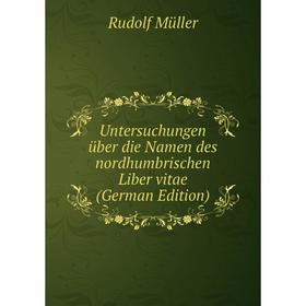 

Книга Untersuchungen über die Namen des nordhumbrischen Liber vitae (German Edition)