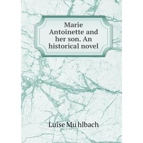 

Книга Marie Antoinette and her son An historical novel
