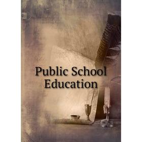 

Книга Public School Education