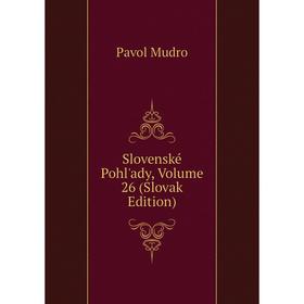 

Книга Slovenské Pohl'ady, Volume 26 (Slovak Edition)