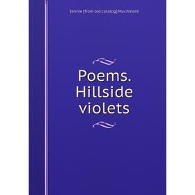 

Книга Poems. Hillside violets