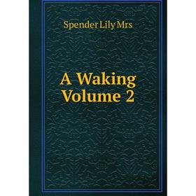 

Книга A Waking Volume 2