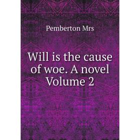 

Книга Will is the cause of woe. A novel Volume 2