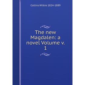 

Книга The new Magdalen: a novel Volume v. 1