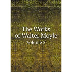 

Книга The Works of Walter Moyle. Volume 2