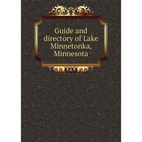 

Книга Guide and directory of Lake Minnetonka, Minnesota