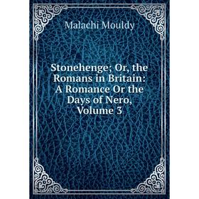 

Книга Stonehenge; Or, the Romans in Britain: A Romance Or the Days of Nero, Volume 3