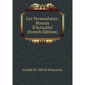 

Книга Les Vermoulures: Roman D'Actualité