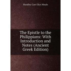 

Книга The Epistle to the Philippians: With Introduction and Notes (Ancient Greek Edition)