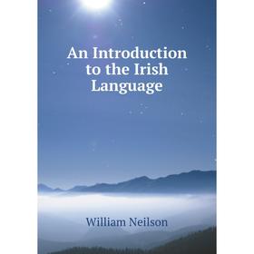 

Книга An Introduction to the Irish Language