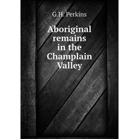 

Книга Aboriginal remains in the Champlain Valley