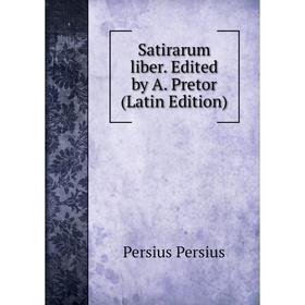 

Книга Satirarum liber. Edited by A. Pretor (Latin Edition)