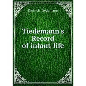 

Книга Tiedemann's Record of infant-life