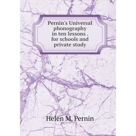 

Книга Pernin's Universal phonography in ten lessons. for schools and private study